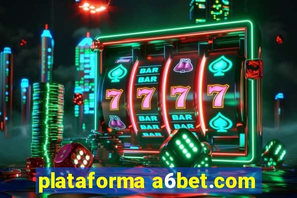 plataforma a6bet.com